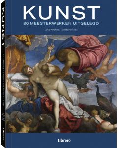 Kunst - 80 meesterwerken uitgelegd van Andy Pankhurst en Lucinda Hawksley
